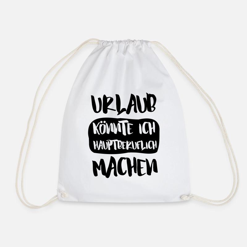 URLAUB KÖNNTE ICH HAUPTBERUFLICH MACHEN - Turnbeutel - Weiß