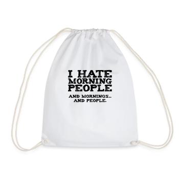 I hate morning people, and mornings and people - Drawstring Bag - white - Front