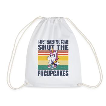 I Just Baked You Some Shut The Fucupcakes Unicorn - Drawstring Bag - white - Front