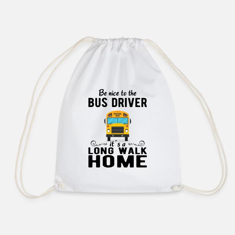 SCHOOL BUS DRIVER be nice to the school bus driver - Turnbeutel - Weiß