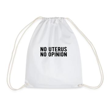 Feminism Pro Choice: no uterus. no opinion - Drawstring Bag - white - Front
