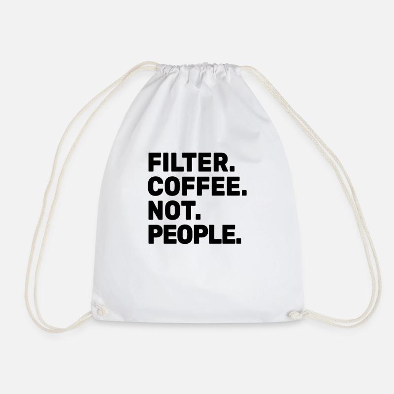 Filter Coffee Not People - Espresso Barista Cafe - Turnbeutel - Weiß