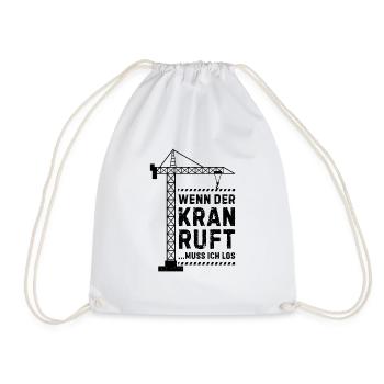 Wenn der kran ruft muss ich los Kranführer - Turnbeutel - Weiß - Vorne
