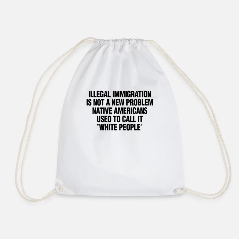 Illegal Immigration Not A New Problem Native - Drawstring Bag - white