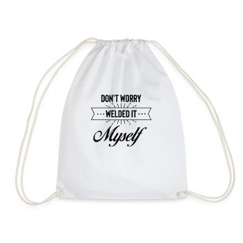 Humorous Don't Worry Welded It Myself Metalworker - Drawstring Bag - white - Front