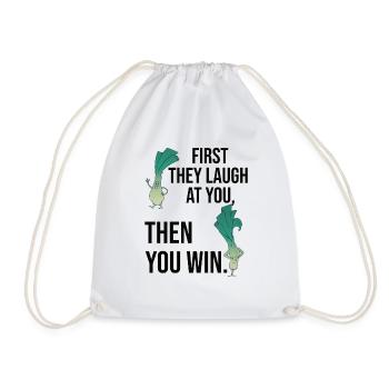 First They Laugh At You Then You Win - Gym Shirt - Drawstring Bag - white - Front