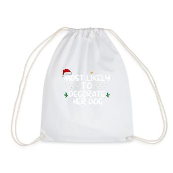 Most Likely To Decorate Her Dog Xmas Family Matchi - Drawstring Bag - white - Front