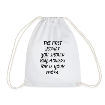The First Woman You Should Buy Flowers Is Your Mom - Drawstring Bag - white - Front