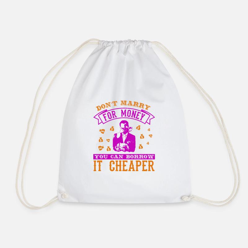 DON'T MRRY FOR MONEY YOU CAN BORROW IT CHEAPER - Drawstring Bag - white