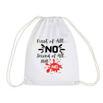 First Of All No Second Of All No - Drawstring Bag - white - Front