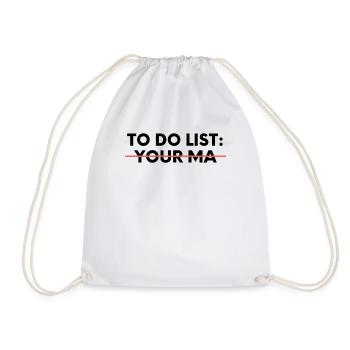 Funny To Do List Your Ma Sarcasm Sarcastic Saying - Drawstring Bag - white - Front