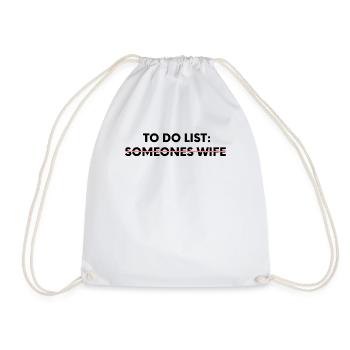 Funny To Do List Someones Wife Sarcasm Sarcastic - Drawstring Bag - white - Front