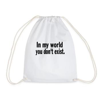 Funny Saying Sarcastic In My World You Don't Exist - Drawstring Bag - white - Front