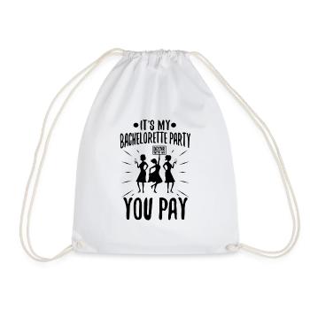 Its my bachelorette party drink with me you pay - Drawstring Bag - white - Front