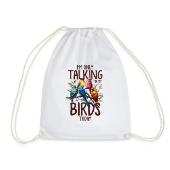 I'm Only Talking To My Bird Today Birding Funny - Drawstring Bag - white - Front
