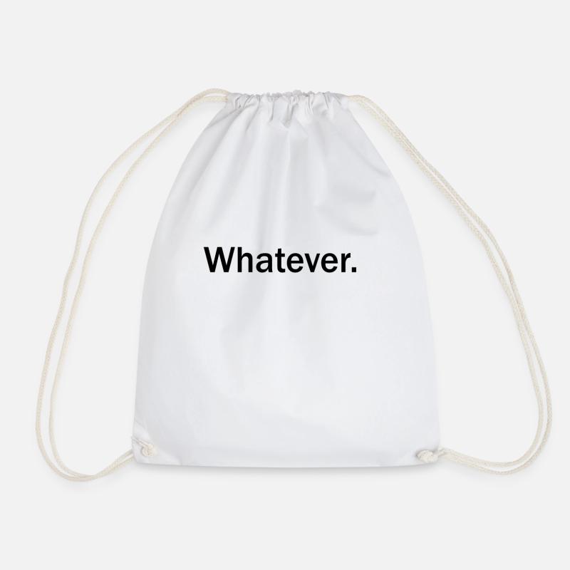 Whatever T Shirt Whatever Tee Whatever - Turnbeutel - Weiß