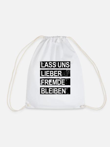Lass uns lieber Fremde bleiben - Turnbeutel - Weiß