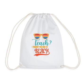 Teach I Thought You Said Beach Teacher Summer Vaca - Turnbeutel - Weiß - Vorne