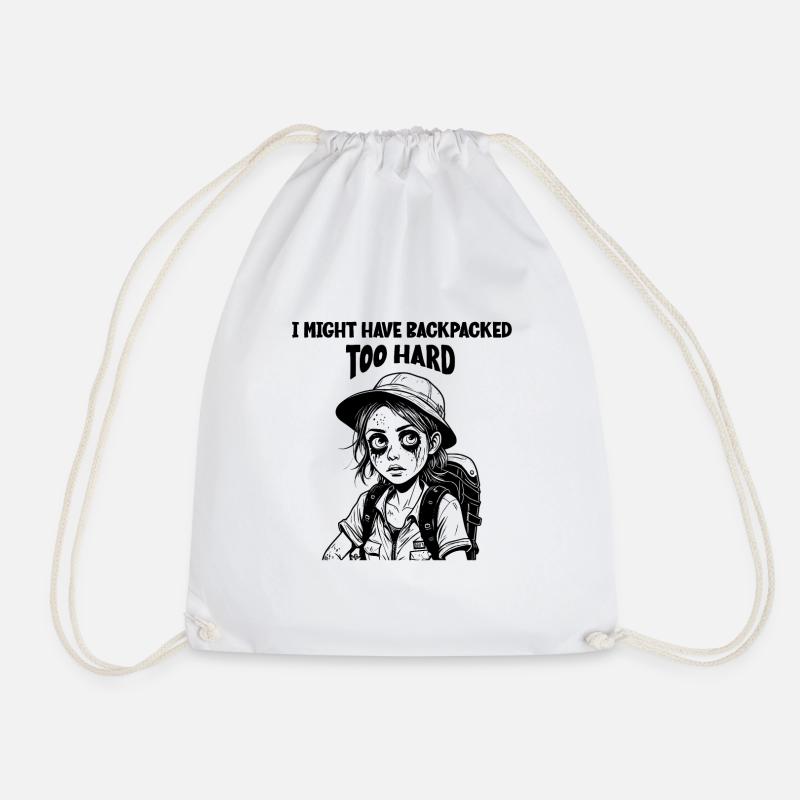 I might have backpacked too hard - Turnbeutel - Weiß