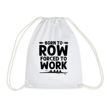 Born to Row Coxswain Boat Racing Funny Rowing Oars - Drawstring Bag - white - Front