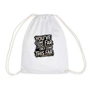 You've come so Far Motivational - Drawstring Bag - white - Front
