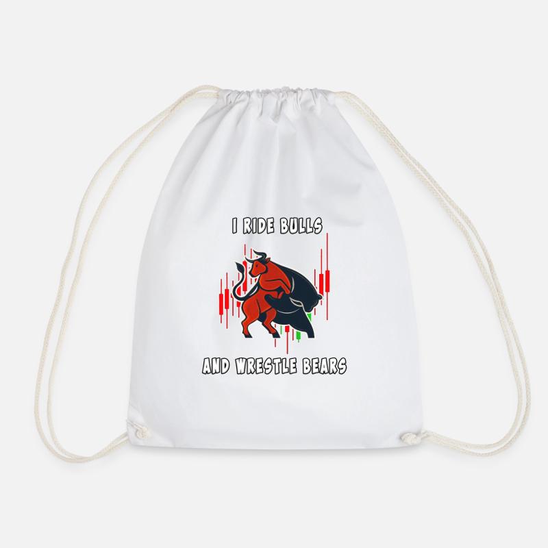 I Ride Bulls and Wrestle Bears - Day Trader Design - Drawstring Bag - white