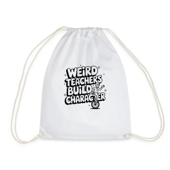 Weird Teachers Build Character Funny School - Turnbeutel - Weiß - Vorne