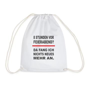 8 Hours Before Closing Time – Office Humor Shirt - Drawstring Bag - white - Front