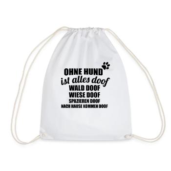ohne hund ist alles doof - Turnbeutel - Weiß - Vorne