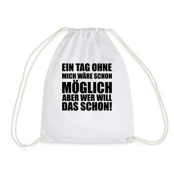 Ein tag ohne mich Moeglich Provokant lustig fun - Turnbeutel - Weiß - Vorne