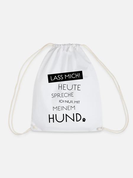 Lass mich! Heute spreche ich nur mit meinem Hund - Turnbeutel - Weiß