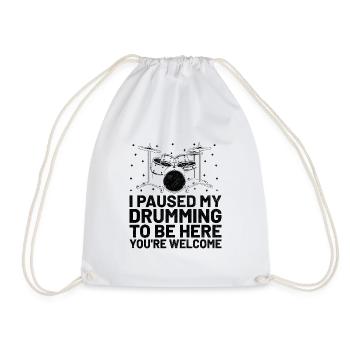 I Paused My Drumming To Be Here You're Welcome Dru - Drawstring Bag - white - Front