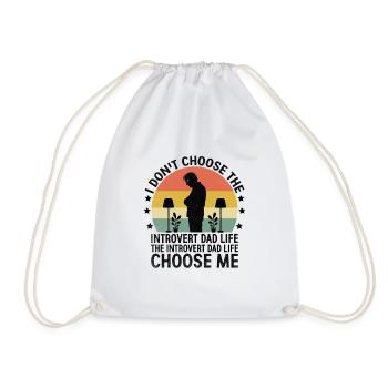 I Don't Choose The Introvert Dad Life Sayings for - Drawstring Bag - white - Front