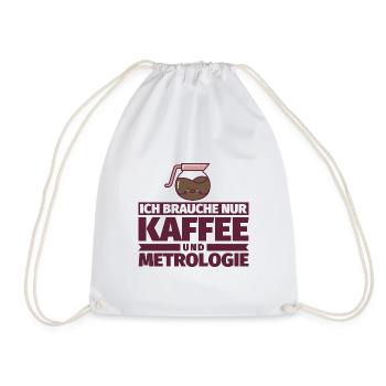 Ich brauche nur Kaffee und Metrologie - Turnbeutel - Weiß - Vorne