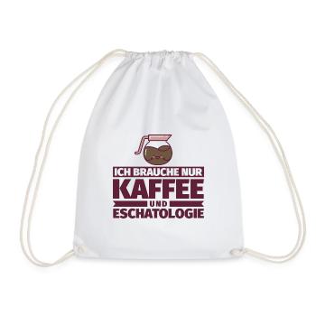 Ich brauche nur Kaffee und Eschatologie - Turnbeutel - Weiß - Vorne