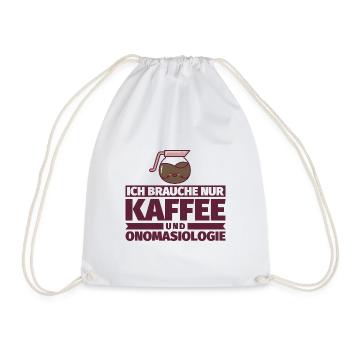 Ich brauche nur Kaffee und Onomasiologie - Turnbeutel - Weiß - Vorne