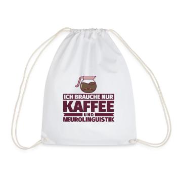 Ich brauche nur Kaffee und Neurolinguistik - Turnbeutel - Weiß - Vorne