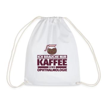 Ich brauche nur Kaffee und Ophthalmologie - Turnbeutel - Weiß - Vorne