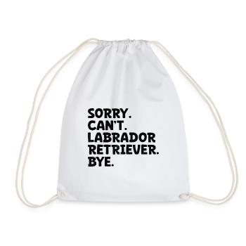 Sorry Can't Labrador Retriever Bye Lab Dog Retriev - Drawstring Bag - white - Front