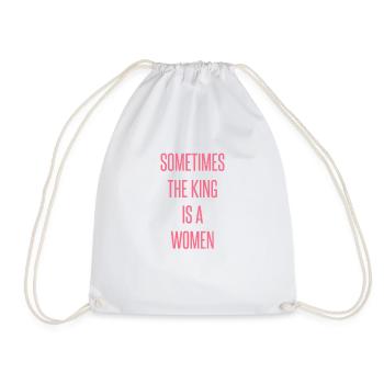 Sometimes the king is a women - Drawstring Bag - white - Front