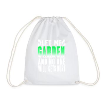 Let Me Garden and No One Gets Hurt Humor - Drawstring Bag - white - Front