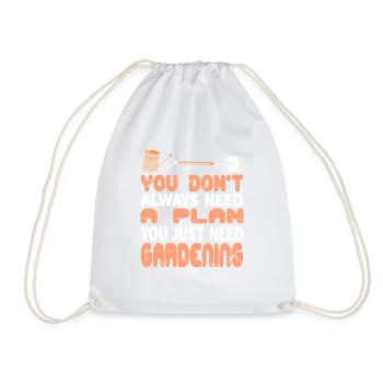 You Just Need Gardening Not a Plan - Drawstring Bag - white - Front