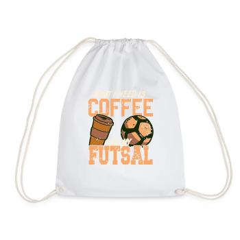 What I Need Is Coffee And My Futsal Player Humor - Drawstring Bag - white - Front