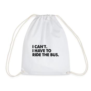 I Can't I Have To Ride The Bus Driver School - Drawstring Bag - white - Front