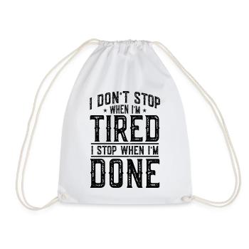 I DONT STOP WHEN IM TIRED I STOP WHEN IM DONE - Turnbeutel - Weiß - Vorne