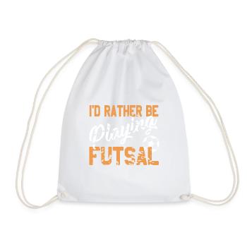 I'd Rather Be Playing Futsal Passion Sports Quote - Drawstring Bag - white - Front
