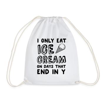 I Only Eat Ice Cream On Days That End In Y - Drawstring Bag - white - Front