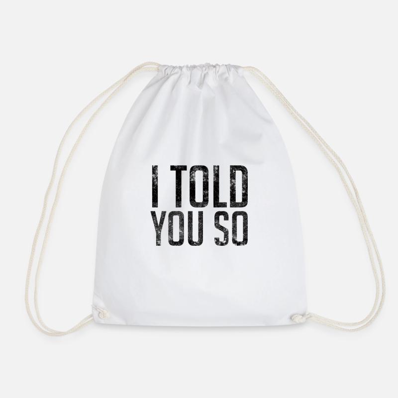 I Told You So - Drawstring Bag - white