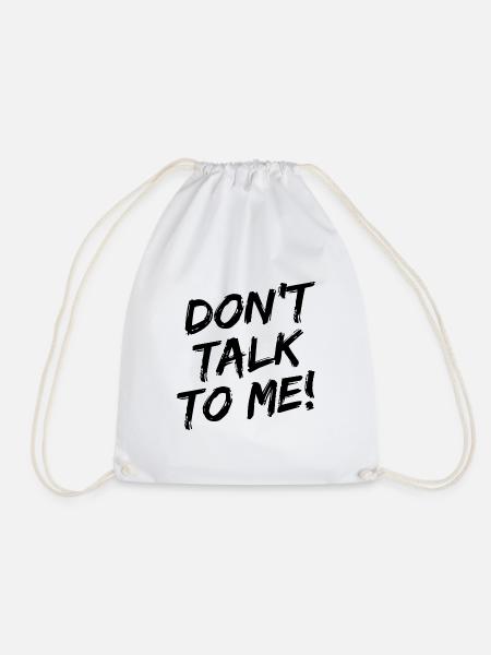 "Don't Talk To Me!" Schwarze Pinselschrift - Turnbeutel - Weiß