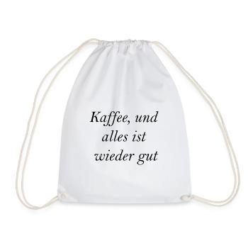 Kaffee und alles ist wieder Gut - Turnbeutel - Weiß - Vorne